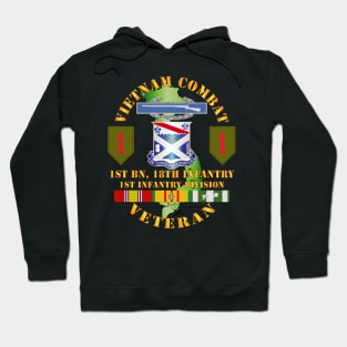 Vietnam Combat Infantry Veteran w 1st Bn 18th Inf 1st Inf Div SSI Hoodie